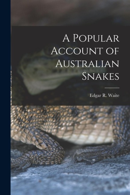 A Popular Account of Australian Snakes