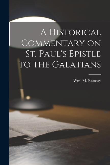 A Historical Commentary on St. Pauls Epistle to the Galatians