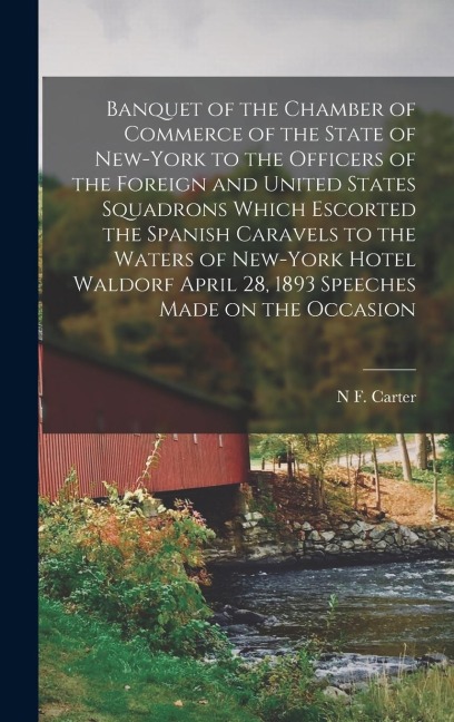 Banquet of the Chamber of Commerce of the State of New-York to the Officers of the Foreign and United States Squadrons Which Escorted the Spanish Cara