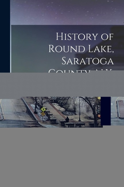 History of Round Lake, Saratoga County, N.Y.