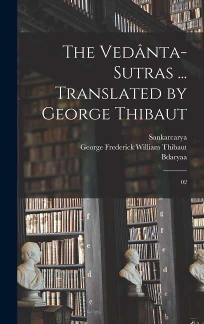 The Vedânta-sutras ... Translated by George Thibaut: 02