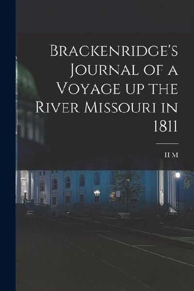 Brackenridge's Journal of a Voyage up the River Missouri in 1811