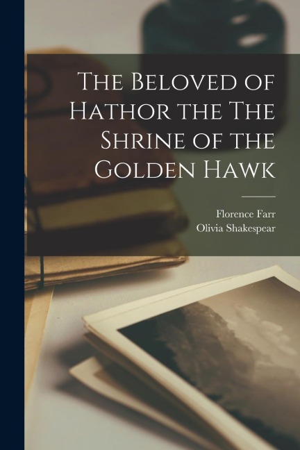 The Beloved of Hathor the The Shrine of the Golden Hawk