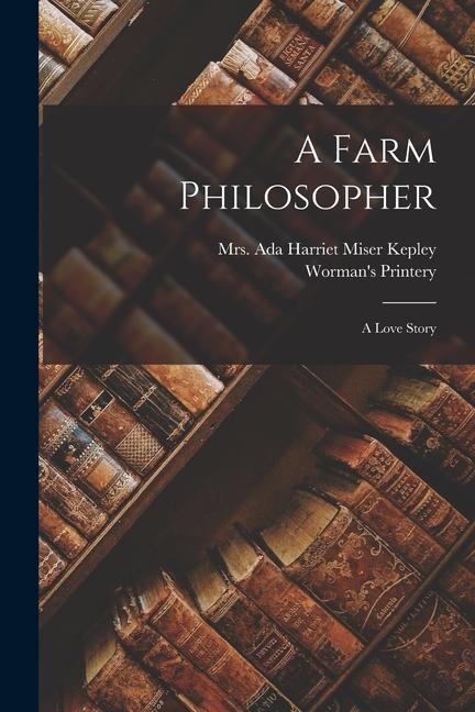 A Farm Philosopher: A Love Story