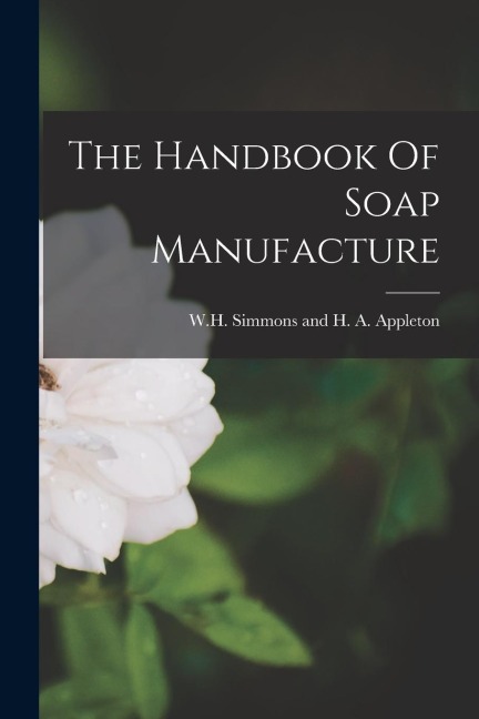 The Handbook Of Soap Manufacture
