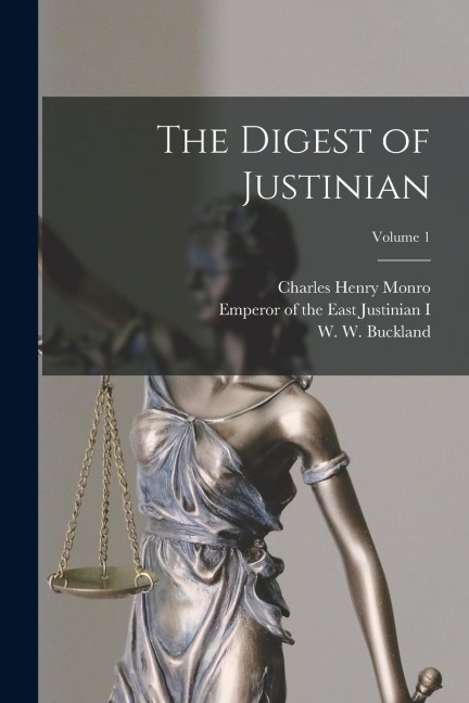 The Digest of Justinian; Volume 1