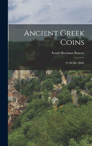 Ancient Greek Coins: Pt. Xi-xiv. Sicily