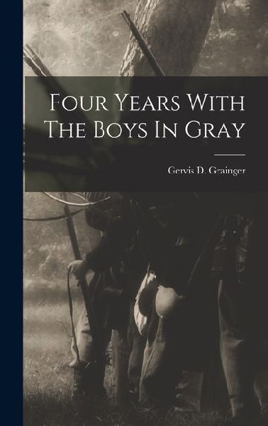 Four Years With The Boys In Gray