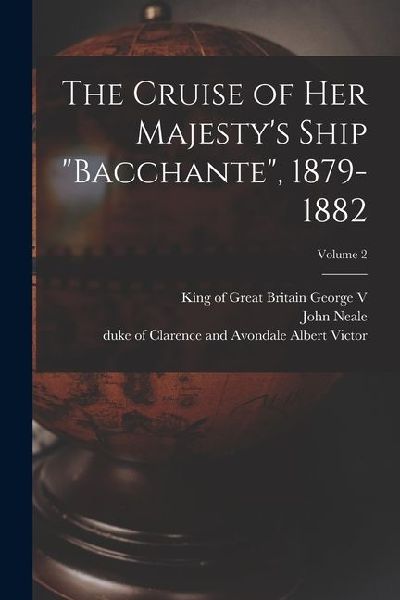 The Cruise of Her Majesty's Ship "Bacchante", 1879-1882; Volume 2