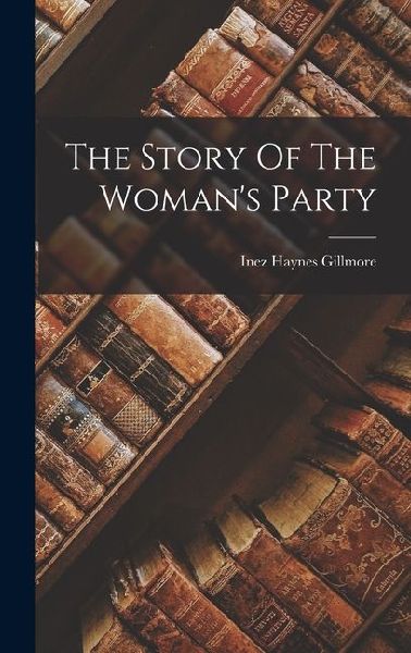 The Story Of The Womans Party