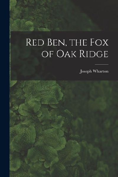 Red Ben, the Fox of Oak Ridge
