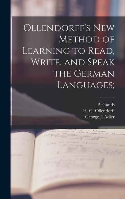 Ollendorffs New Method of Learning to Read, Write, and Speak the German Languages;