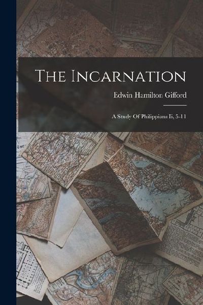 The Incarnation: A Study Of Philippians Ii, 5-11
