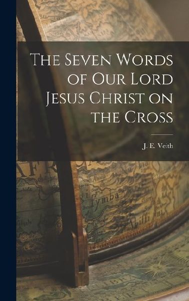 The Seven Words of our Lord Jesus Christ on the Cross