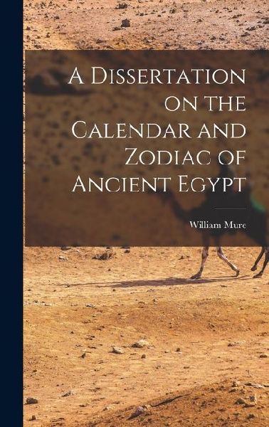 A Dissertation on the Calendar and Zodiac of Ancient Egypt