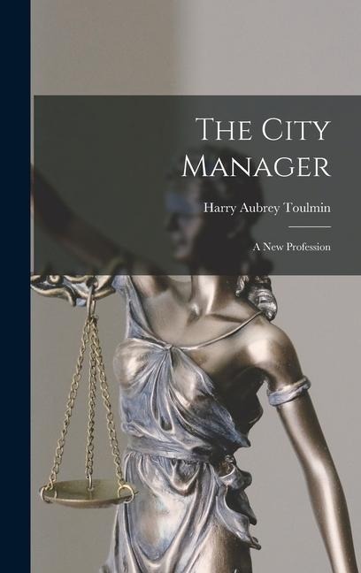 The City Manager: A New Profession
