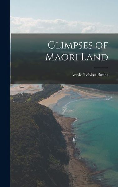 Glimpses of Maori Land
