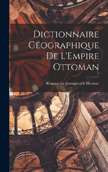 Dictionnaire Géographique de LEmpire Ottoman