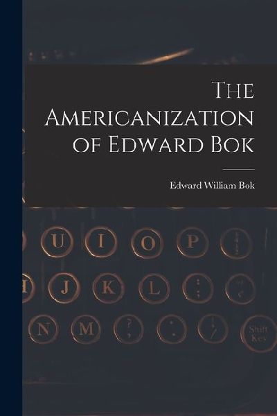 The Americanization of Edward Bok