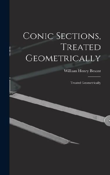 Conic Sections, Treated Geometrically: Treated Geometrically