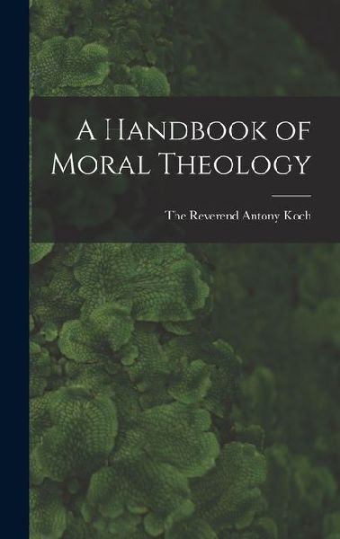 A Handbook of Moral Theology