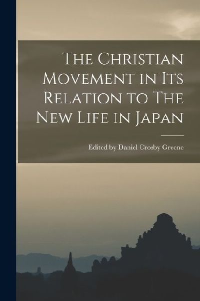 The Christian Movement in its Relation to The New Life in Japan