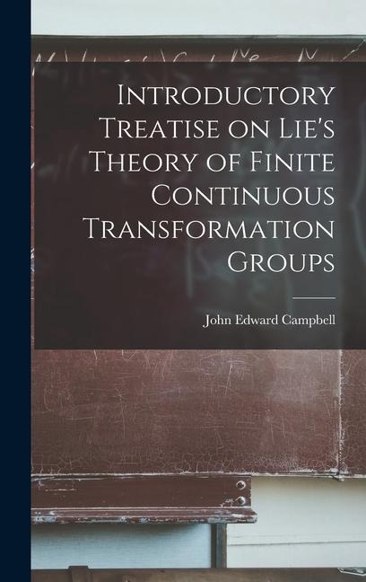 Introductory Treatise on Lie's Theory of Finite Continuous Transformation Groups