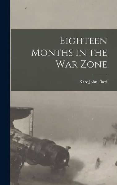 Eighteen Months in the War Zone
