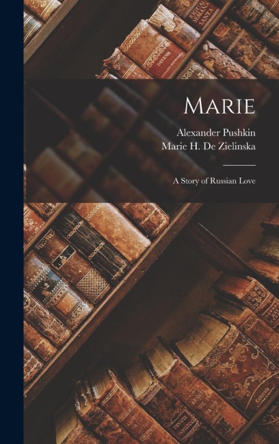 Marie; a Story of Russian Love