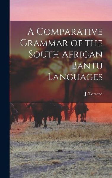 A Comparative Grammar of the South African Bantu Languages