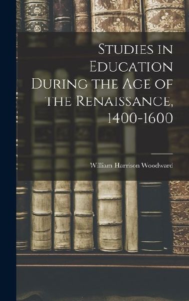 Studies in Education During the Age of the Renaissance, 1400-1600