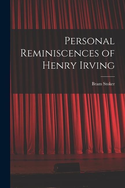 Personal Reminiscences of Henry Irving