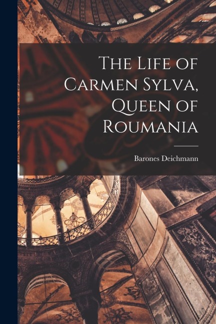 The Life of Carmen Sylva, Queen of Roumania