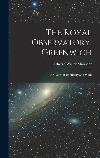 The Royal Observatory, Greenwich: A Glance at Its History and Work