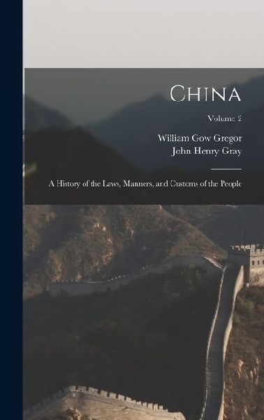 China: A History of the Laws, Manners, and Customs of the People; Volume 2