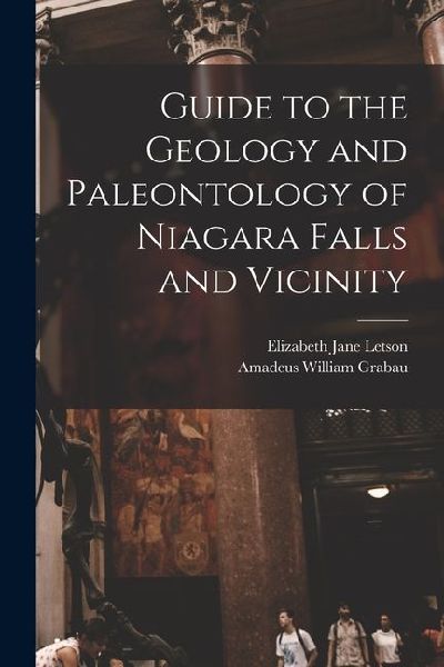 Guide to the Geology and Paleontology of Niagara Falls and Vicinity