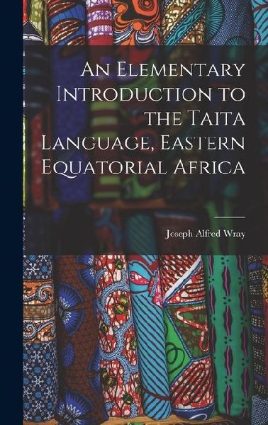 An Elementary Introduction to the Taita Language, Eastern Equatorial Africa