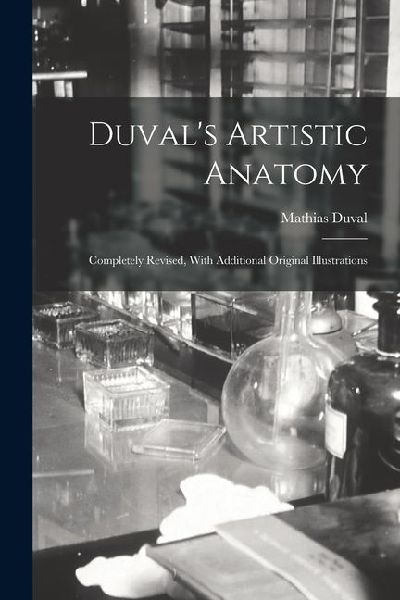 Duval's Artistic Anatomy: Completely Revised, With Additional Original Illustrations