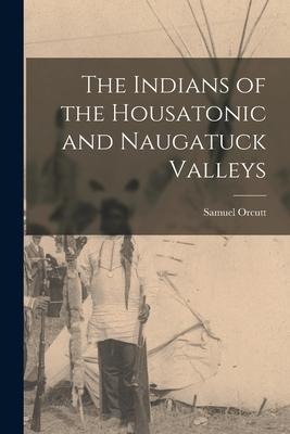 The Indians of the Housatonic and Naugatuck Valleys