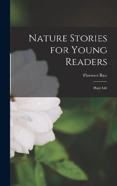 Nature Stories for Young Readers: Plant Life