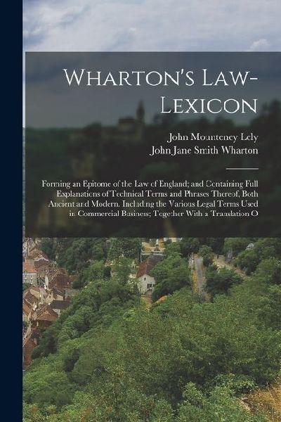 Whartons Law-Lexicon: Forming an Epitome of the Law of England; and Containing Full Explanations of Technical Terms and Phrases Thereof, Bot