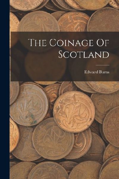 The Coinage Of Scotland