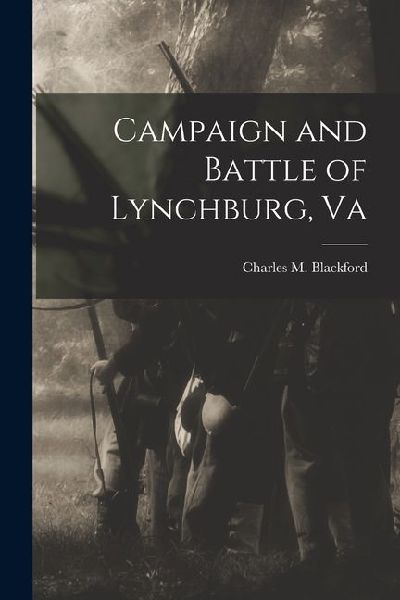Campaign and Battle of Lynchburg, Va