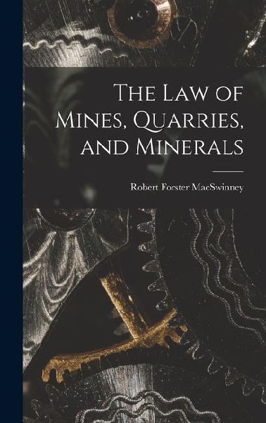 The Law of Mines, Quarries, and Minerals