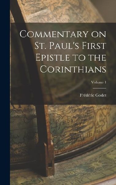 Commentary on St. Pauls First Epistle to the Corinthians; Volume 1