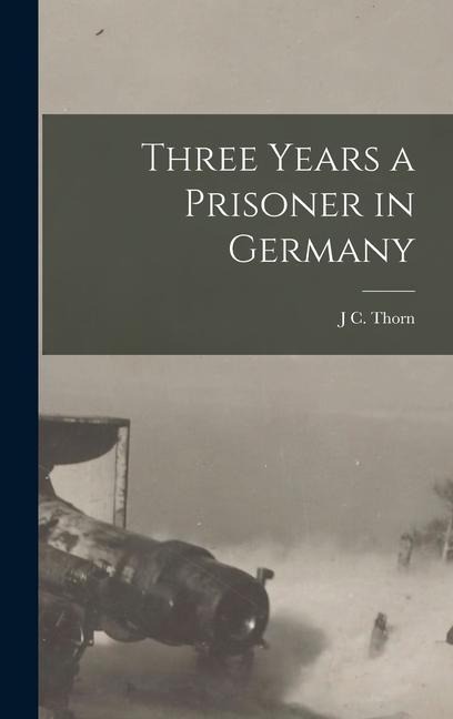 Three Years a Prisoner in Germany