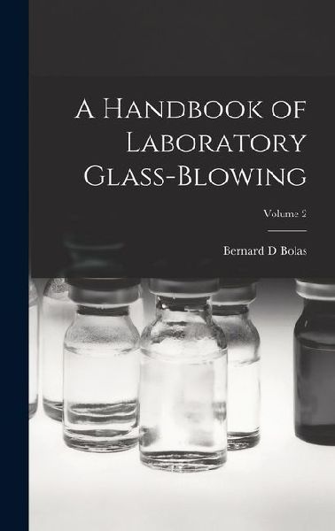A Handbook of Laboratory Glass-blowing; Volume 2