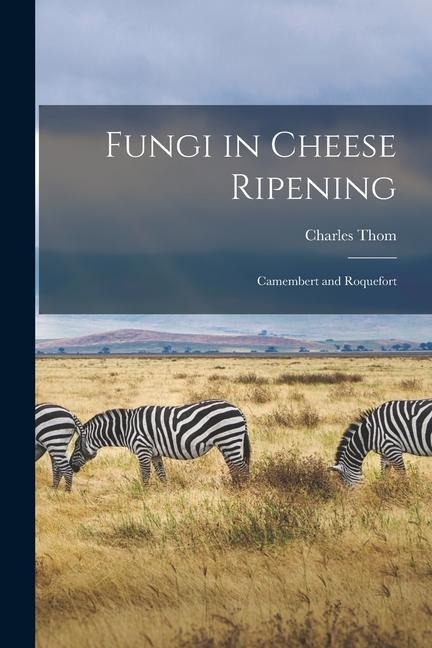 Fungi in Cheese Ripening: Camembert and Roquefort