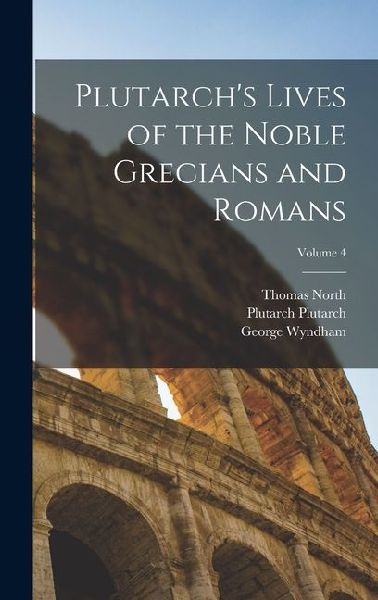 Plutarchs Lives of the Noble Grecians and Romans; Volume 4