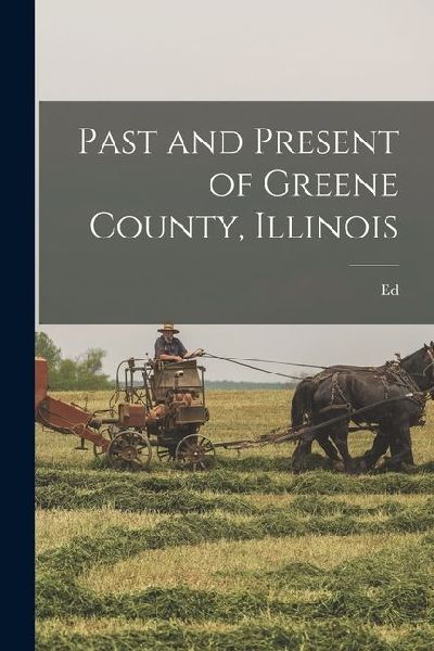 Past and Present of Greene County, Illinois